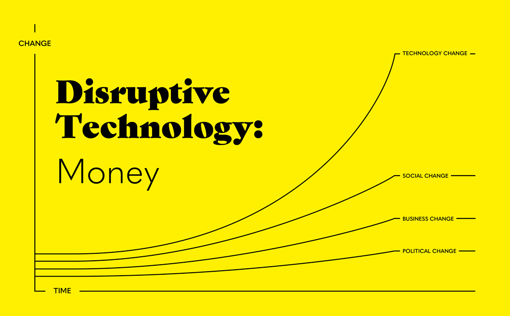 Disruptive Technology: Money